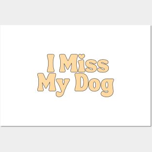 I Miss My Dog - Dog Quotes Posters and Art